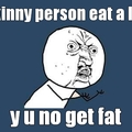 y only skinny people??!!