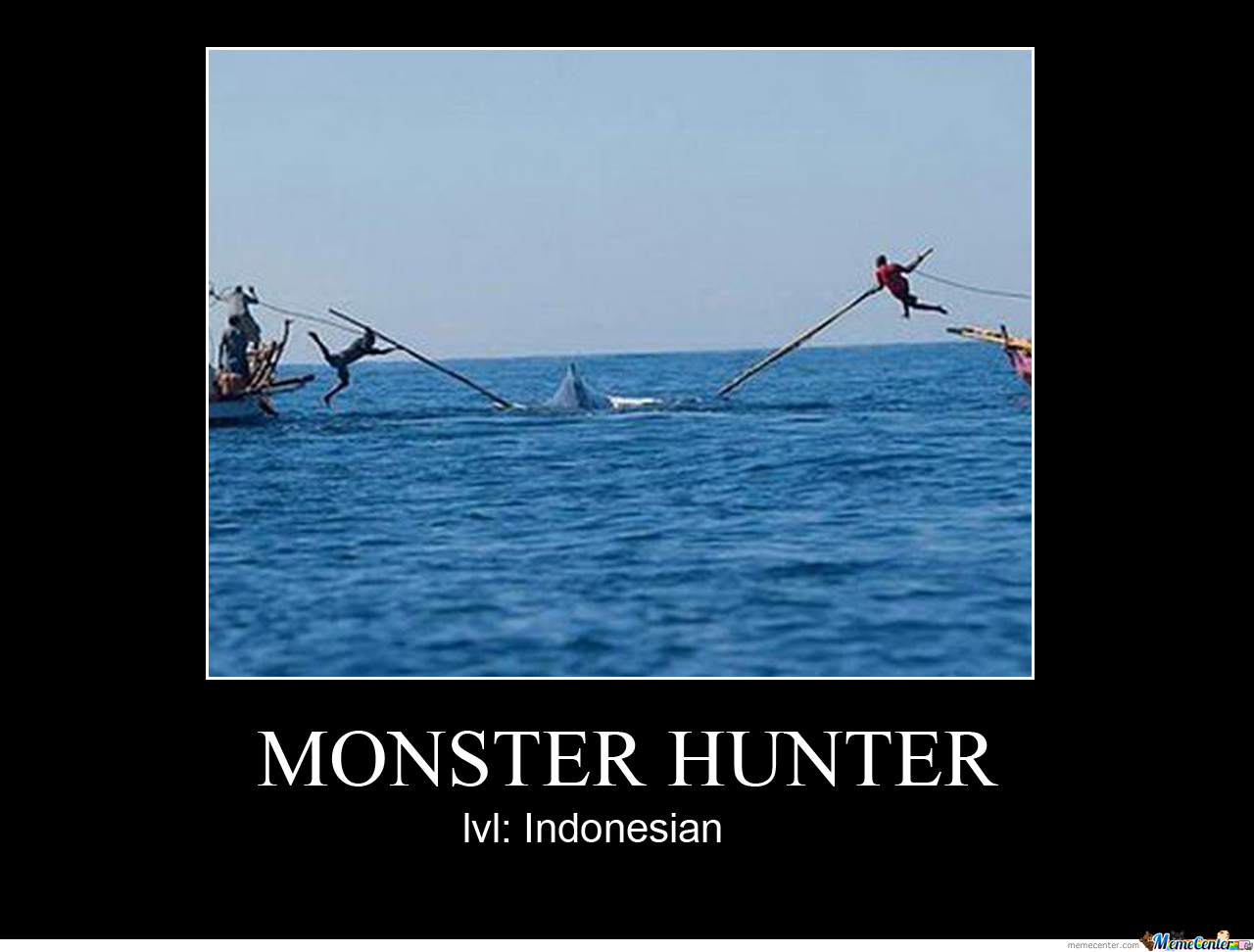 Monster hunter , indonesian style - meme