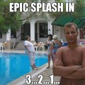 epic splash in 3...2...1...
