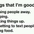 Things im good at...