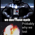 Math: we need it to defeat the rebels