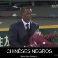 Negros...Chineses...