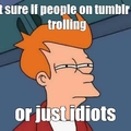 Tumblr Trollers? Exactly!