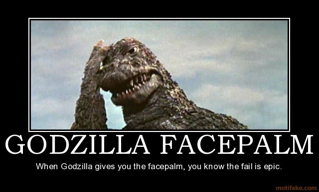 you know it's bad when Godzilla face palms - meme