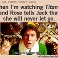 I used to think that titanic was a scary movie.