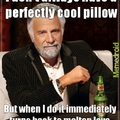 pillows these days...