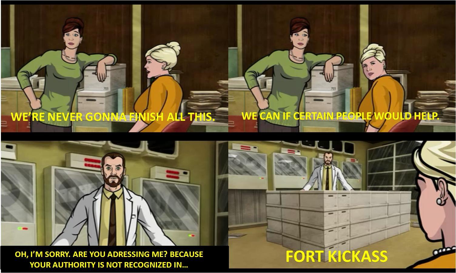 I am the leader of fort kickass - meme