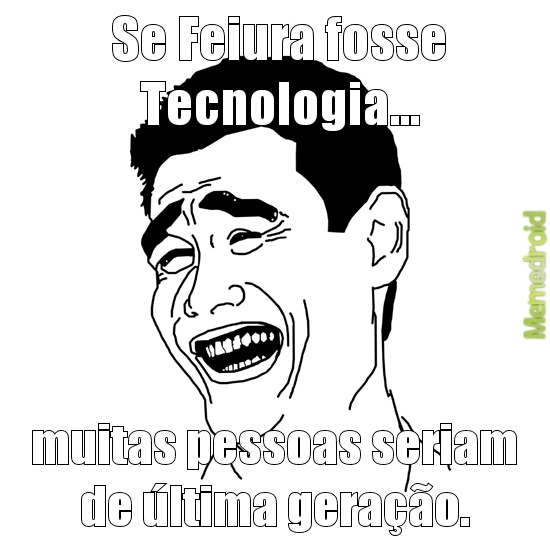 Tecnologia. - meme