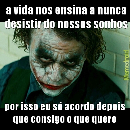 O Sonho se tornou realidade - Meme by Lcz :) Memedroid