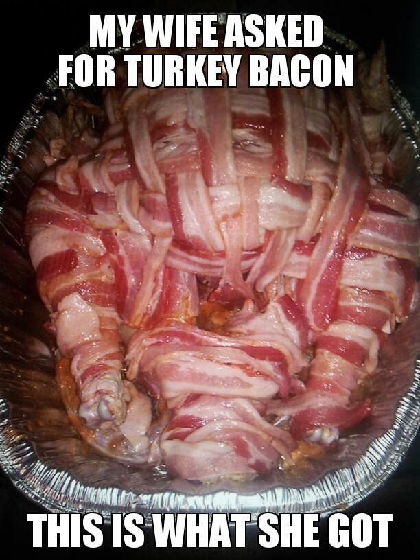 turkey wrapped in bacon - meme