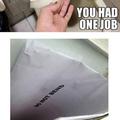 You HAD one job