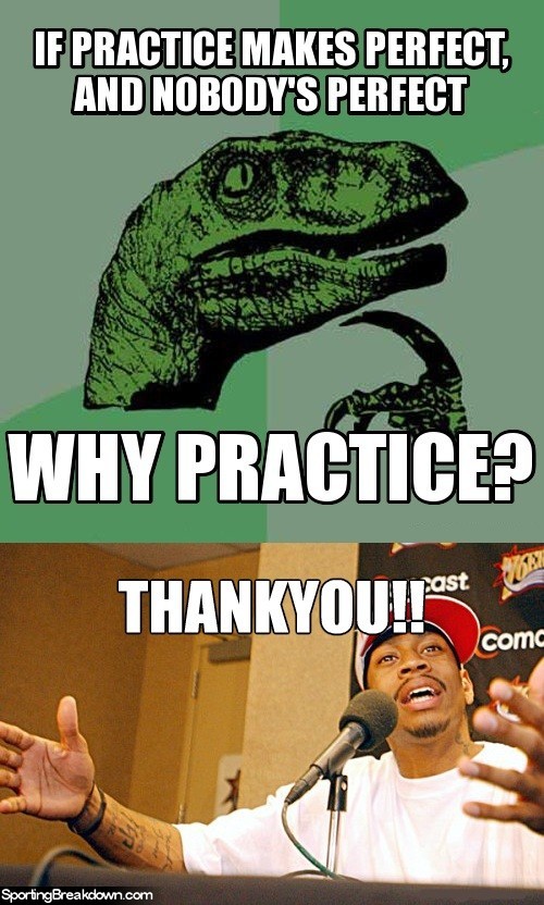 PERFECT practice makes perfect - meme