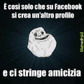 Forever alone :(
