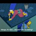 Don't have a cow, Marge.