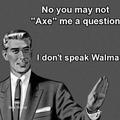 Dont axe me a question...
