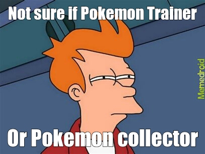 Collect all the Pokemon! - meme