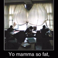 Yo mamma is so fat... (Finish the sentence)