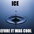 Ice before it was cool