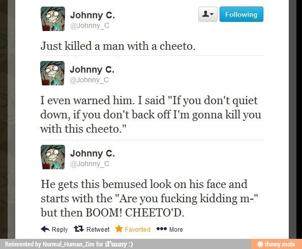 Johnny C can kill a man with a cheeto - meme
