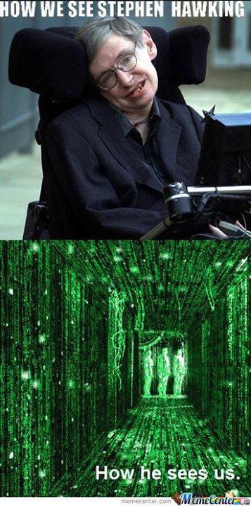 Stephen Hawking is Neo... - meme