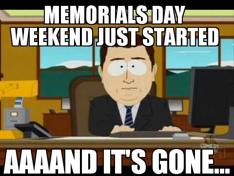 memorials day weekend - meme