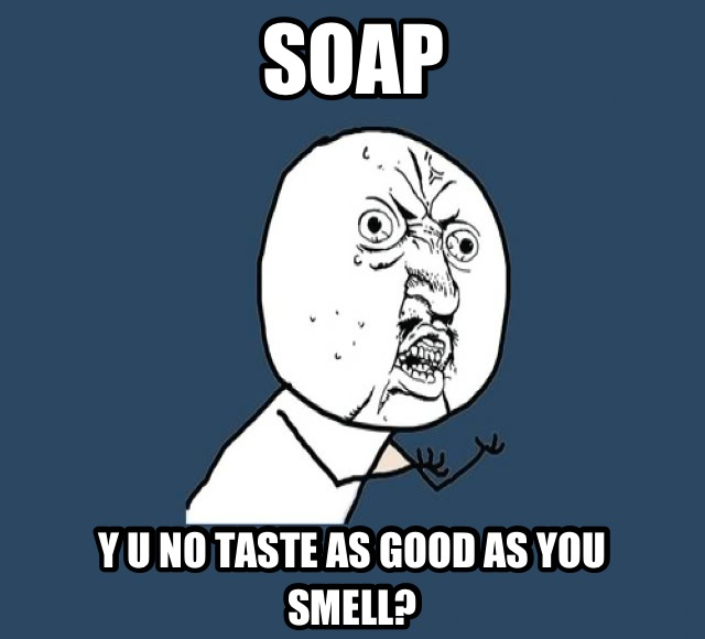 We've all eaten soap... - meme