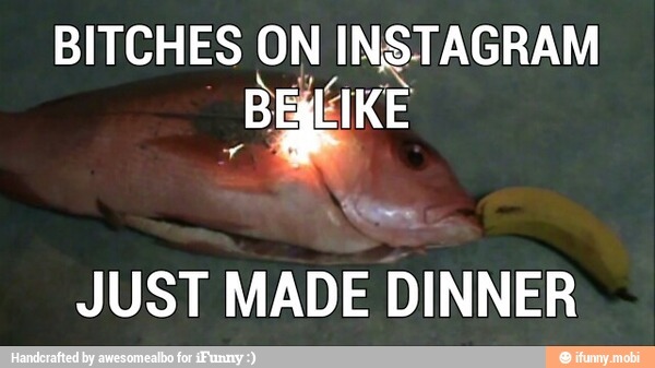 Bitches in instagram - meme