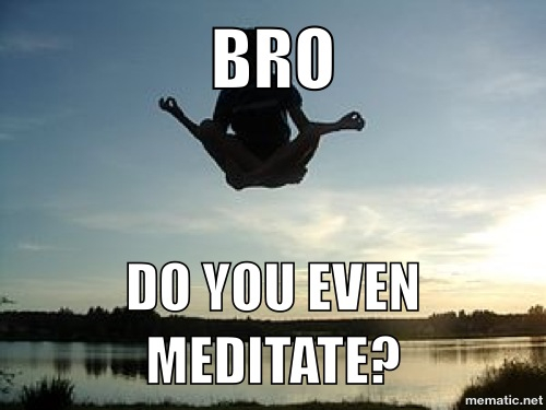 Do you even meditate? - meme.
