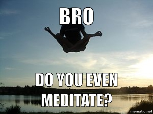 Do you even meditate? - meme