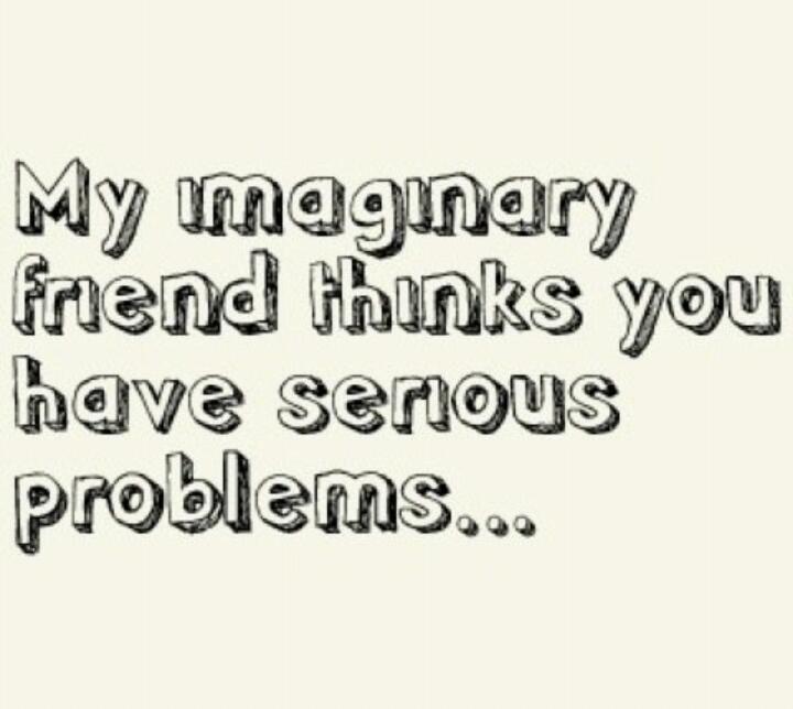 Do you have an imaginary friend? - meme