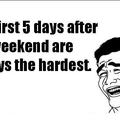 The hardest days