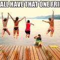 haha..are you that friend ??