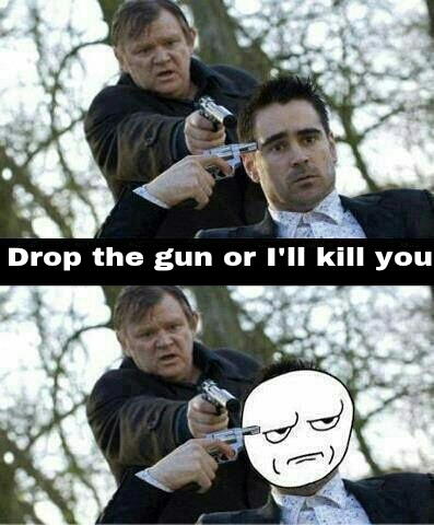 Drop the gun... - meme