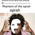 Phantom of the Oprah