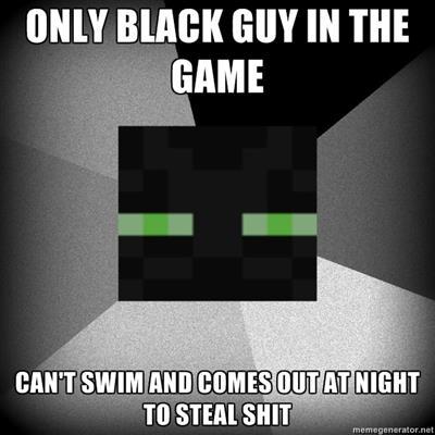 Minecraft is racist! - meme