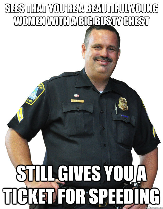 Good Guy Cop...though the ladies might disagree - meme