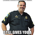 Good Guy Cop...though the ladies might disagree
