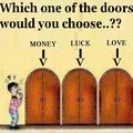 I would choose love