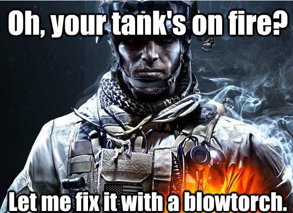 Oh your tank is on fire - meme