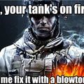 Oh your tank is on fire