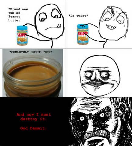 I hate having to mess it up but I love PEnut butter - meme