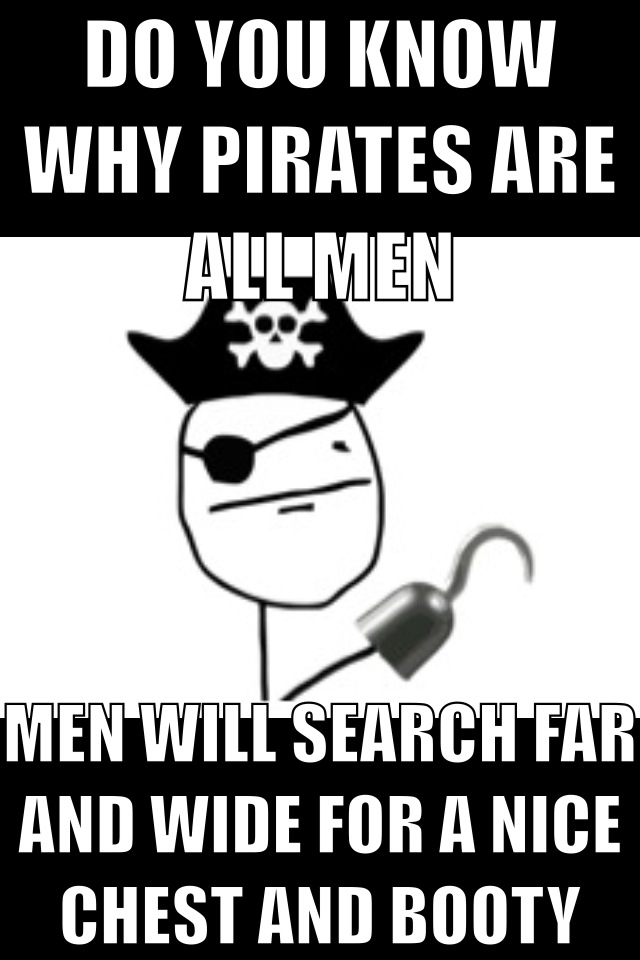 Pirates arrrr awesome - meme