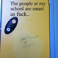 My friend Emily wrote this on a guys locker and went back to see someone corrected her grammar.. Lol 