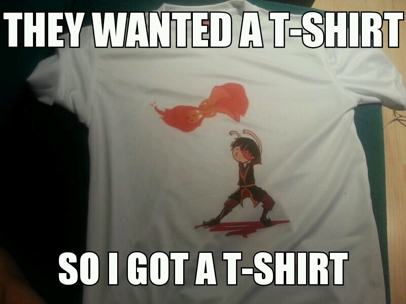 You guys wanted a T-shirt - meme