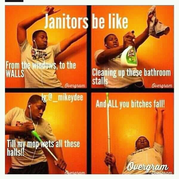 Oh janitors  - meme