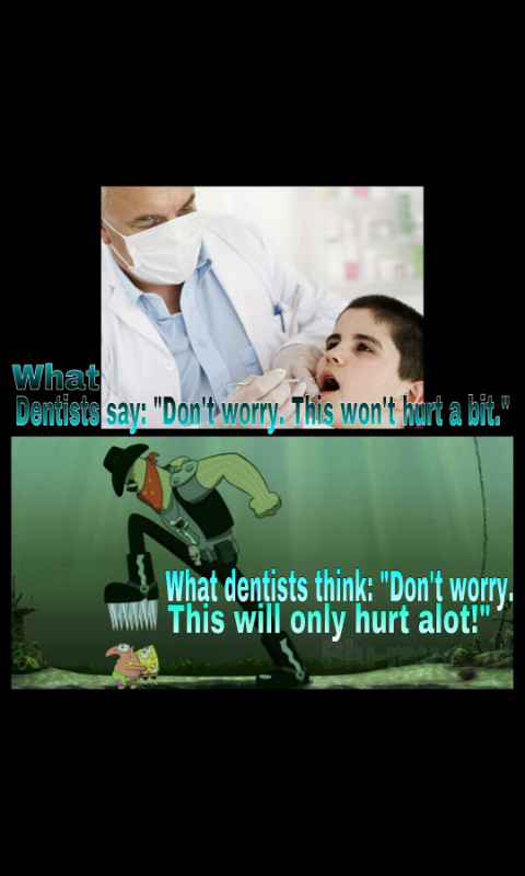 Lying dentist. - meme