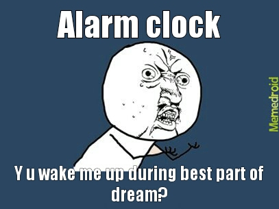 Dumb alarm clock. - meme