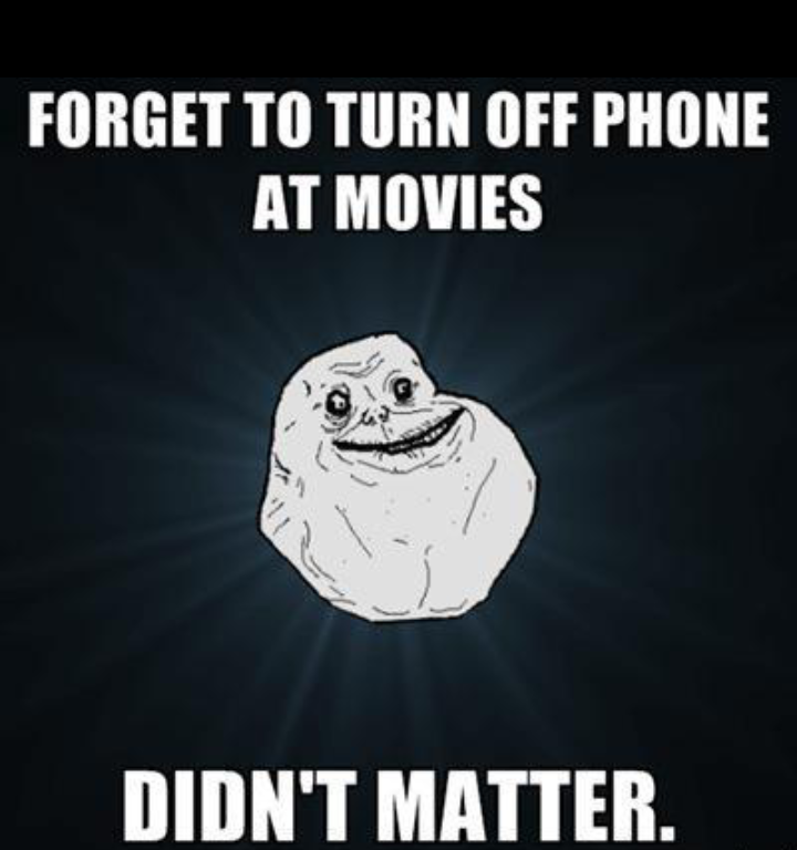 Turn off your mobile phones. Forever Alone mem. Forever Alone meme. Turn off your Phone. Временно вечно Мем.