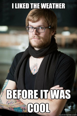 hipster on cold weather - meme