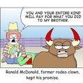 Ronald McDonald, former rodeo clown.